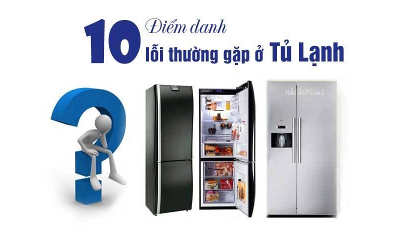 Sau một thời gian dài sử dụng, tủ lạnh của bạn có thể gặp phải các tình trạng hỏng hóc. 